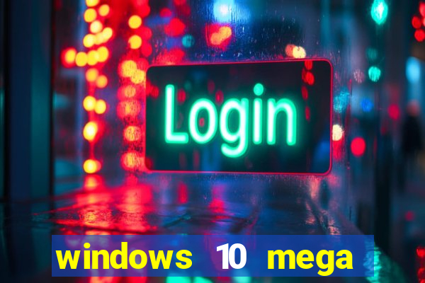 windows 10 mega lite premium download